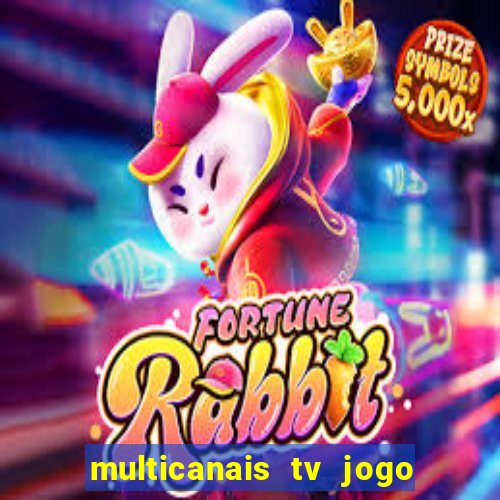 multicanais tv jogo ao vivo